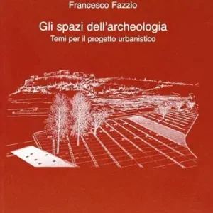 Occasione Gli spazi dell‘archeologia. Temi per il progetto urbanistico