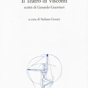Nuovo Arrivo Il teatro di Visconti. Scritti di Gerardo Guerrieri