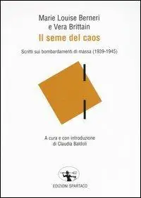 Il seme del caos. Scritti sui bombardamenti di massa (1939-1945) Sconto