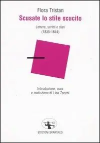 Offerta Limitata Scusate lo stile scucito. Lettere, scritti e diari (1835-1844)