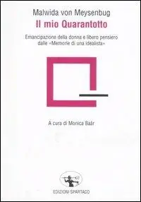 Il mio Quarantotto. Emancipazione della donna e libero pensiero dalle «Memorie di una idealista» Quantità Limitata