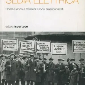 Promo Stagionale Davanti alla sedia elettrica. Come Sacco e Vanzetti furono americanizzati