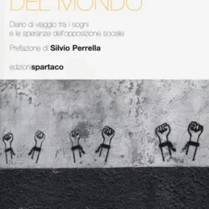 Acquista Ora L‘ officina del mondo. Diario di viaggio tra i sogni e le speranze dell‘opposizione sociale