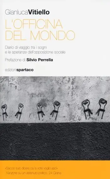 Acquista Ora L‘ officina del mondo. Diario di viaggio tra i sogni e le speranze dell‘opposizione sociale
