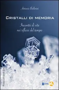 Cristalli di memoria. Incontri di vite nei riflessi del tempo Offerta Speciale
