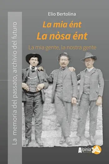 Offerta Speciale La mia ént, la nòsa ént. La mia gente, la nostra gente. La memoria del passato archivio del futuro