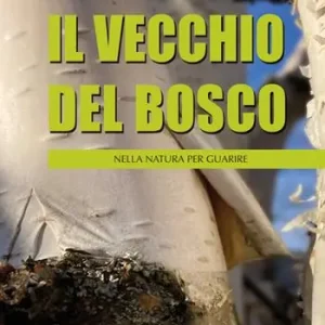 Scelto Dai Clienti Il vecchio del bosco. Nella natura per guarire