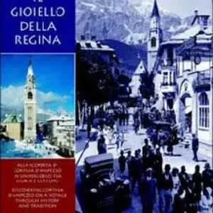 Il gioiello della regina. Alla scoperta di Cortina d‘Ampezzo in un percorso tra storia e costume Soddisfatti O Rimborsati