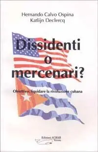 Dissidenti o mercenari? Obiettivo liquidare la rivoluzione cubana Pagamento Sicuro