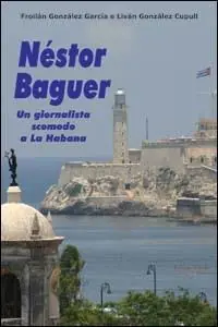 Néstor Baguer. Un giornalista scomodo a La Habana Occasione Imperdibile