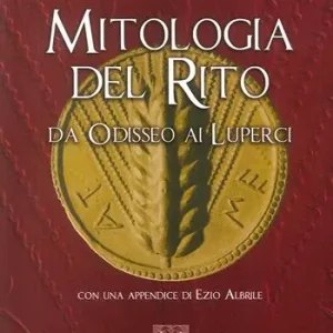 Must-Have Mitologia del rito. Da Odisseo ai Luperci