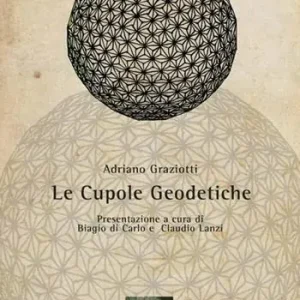 Cupole geodetiche. Ediz. illustrata Ultimissimo Modello