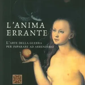 L‘anima errante. L‘arte della guerra per imparare ad arrendersi Offerta Speciale