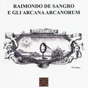 Quantità Limitata Raimondo De Sangro e gli arcana arcanorum