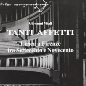 Prezzo Di Fabbrica Tanti affetti. Lirica a Firenze tra Settecento e Novecento