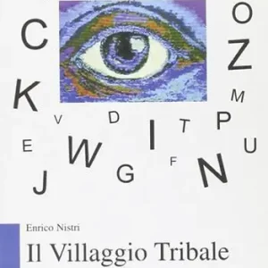 Il villaggio tribale. Cronache italiane di fine millennio Soddisfatti O Rimborsati