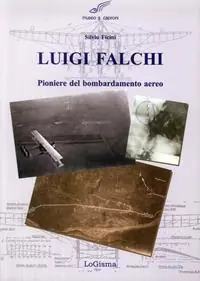 Luigi Falchi pioniere del bombardamento aereo Esclusivo