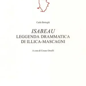 Isabeau. Leggenda drammatica di Illica-Mascagni. Ediz. illustrata Bestseller