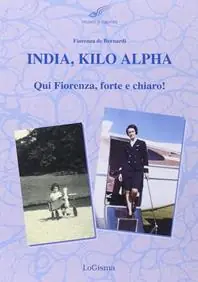 India, Kilo, Alpha. Qui Fiorenza, forte e chiaro Spedito Oggi