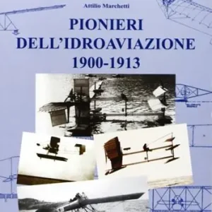 Pionieri dell‘idroaviazione 1900-1913 Solo Oggi