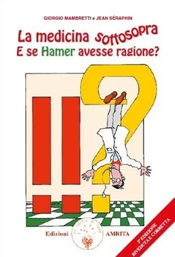 La medicina sottosopra. E se Hamer avesse ragione? Nuovo Arrivo