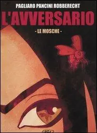 Le mosche. L‘avversario. Vol. 1 Ultima Occasione