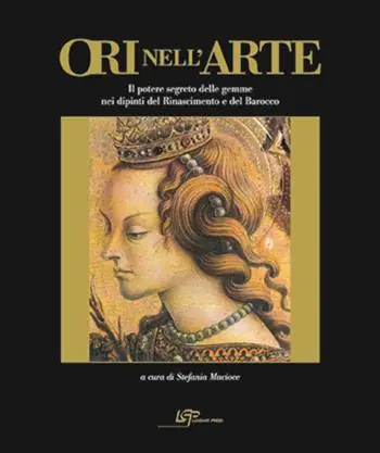 Affare Ori nell‘arte. Per una storia del potere segreto delle gemme. Ediz. illustrata