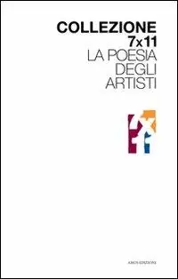Promozione Collezione 7x11. La poesia degli artisti. Ediz. illustrata
