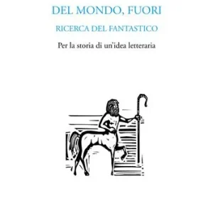 Ultima Occasione Del mondo, fuori. Ricerca del fantastico. Per la storia di un‘idea letteraria