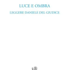 Professionale Luce e ombra. Leggere Daniele Del Giudice