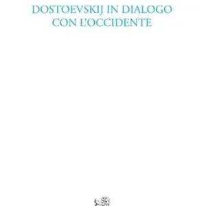 Dostoevskij in dialogo con l‘Occidente Promo Stagionale