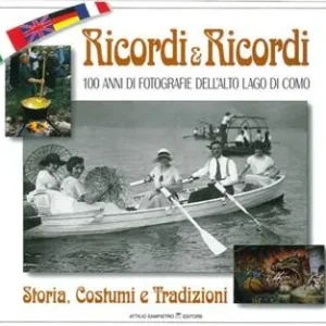 Ricordi & ricordi. 100 anni di fotografie dell‘alto lago. Storia e costumi. Ediz. multilingue Ultimissimo Modello