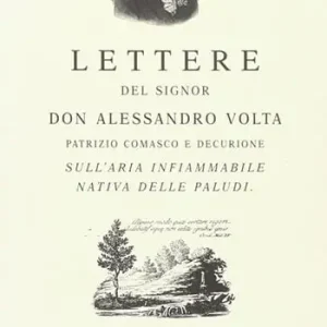 Lettere del sig. don Alessandro Volta sull‘aria infiammabile nativa delle paludi (rist. anast.) Compra Adesso