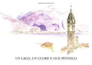 Acquista Ora Un lago, un cuore e due pennelli. Ediz. illustrata