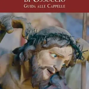 Il sacro monte di Ossuccio. Guida alle cappelle Offerta Limitata