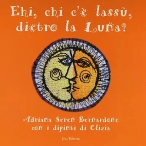 Ehi, chi c‘è lassù, dietro la luna? Ediz. illustrata Offerta Limitata