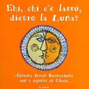 Hei, che c‘è lassù, dietro la luna? Ediz. illustrata Esclusivo