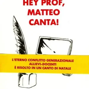 Prezzo Conveniente Hey prof, Matteo canta! Bona scuola, mala scuola