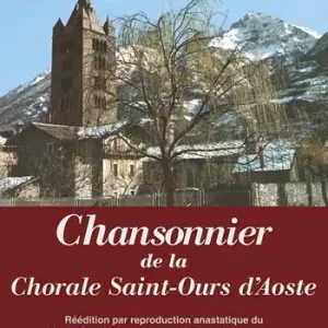 Chansonnier de la Chorale Saint-Ours d‘Aoste. Réédition par reproduction anastatique du Chansonnier di chan. Jean Domaine de 1973. Con CD-Audio Ultimissimo Modello