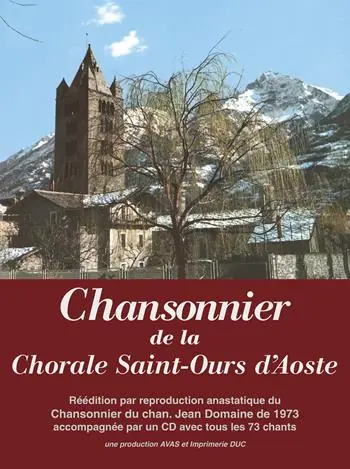 Chansonnier de la Chorale Saint-Ours d‘Aoste. Réédition par reproduction anastatique du Chansonnier di chan. Jean Domaine de 1973. Con CD-Audio Ultimissimo Modello