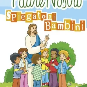 Il Padre Nostro spiegato ai bambini Scelto Dai Clienti