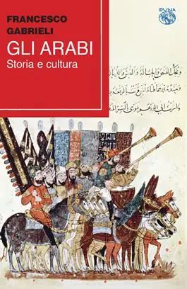 Gli arabi. Storia e cultura Ultimissimo Modello