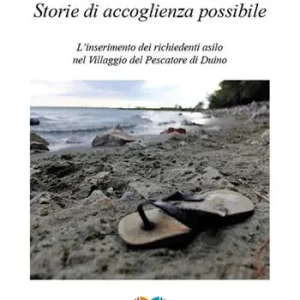 Promozione Storie di accoglienza possibile. L‘inserimento dei richiedenti asilo nel Villaggio del Pescatore di Duino