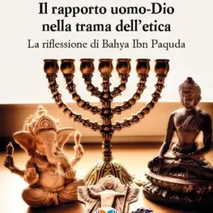 Offerta Lampo Il rapporto uomo-Dio nella trama dell‘etica. La riflessione di Bahya Ibn Paquda