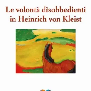 Miglior Prezzo Le volontà disobbedienti in Heinrich von Kleist