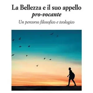Promo Stagionale La bellezza e il suo appello pro-vocante. Un percorso filosofico e teologico