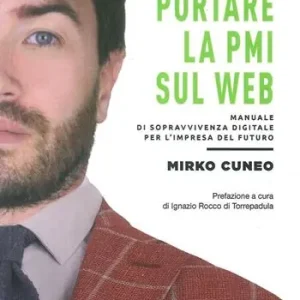 Spedito Oggi Come portare la PMI sul web. Manuale di sopravvivenza digitale per l‘impresa del futuro