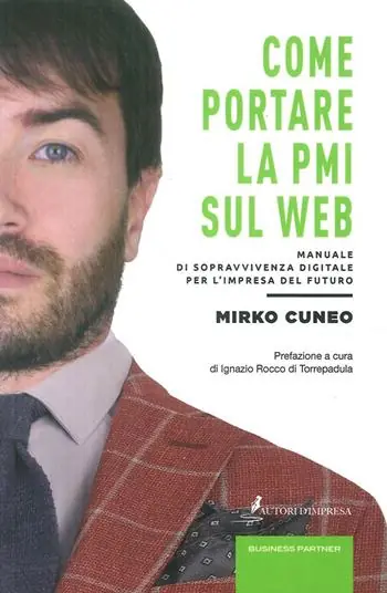 Spedito Oggi Come portare la PMI sul web. Manuale di sopravvivenza digitale per l‘impresa del futuro