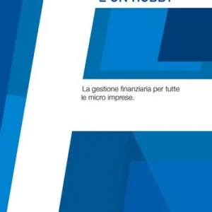 Se non fa utili è un hobby. La gestione finanziaria per tutte le micro imprese Spedizione Espresso