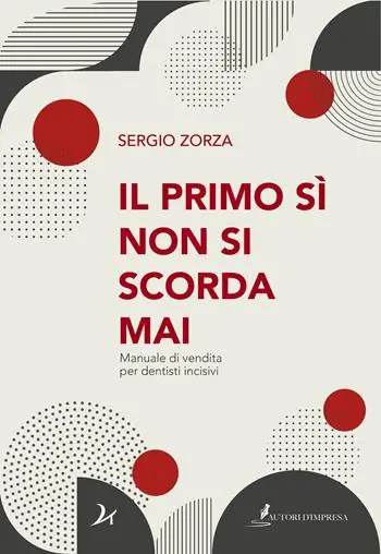 Il primo sì non si scorda mai. Manuale di vendita per dentisti incisivi Direttamente Dal Produttore